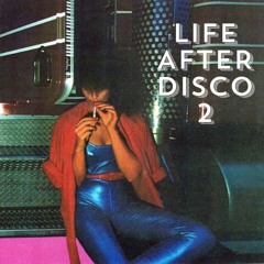 LIFE AFTER DISCO 2