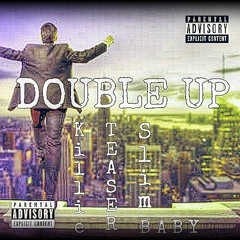 KILLIE - DOUBLE UP feat. Teaser & Slim Baby