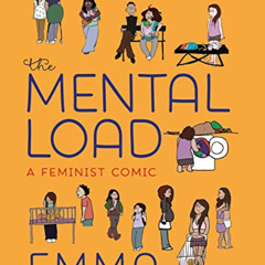 [ACCESS] EPUB 💙 The Mental Load: A Feminist Comic by  Emma [EPUB KINDLE PDF EBOOK]