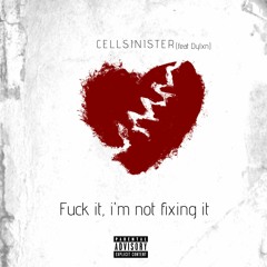Fuck It, Im Not Fixing It (feat. Dylxn)