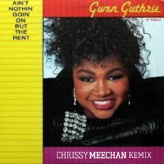 Gwen Guthrie - Ain't Nothin' Goin' On But The Rent (Chrissy Meechan Remix) FREE DL