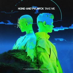 Hi3ND & Pvlmfck - Take Me [OUT NOW!]