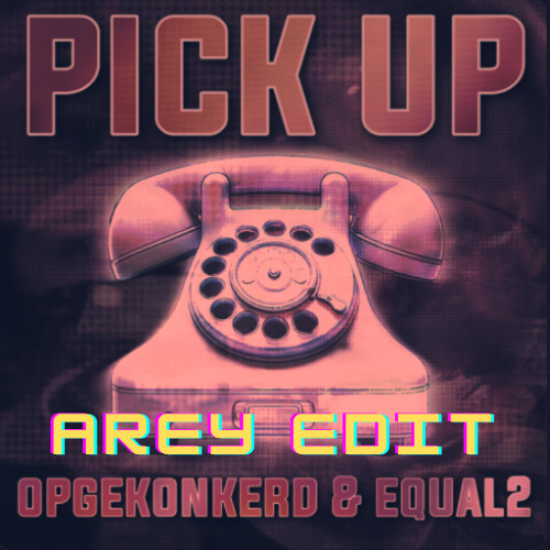 EQUAL2 & Opgekonkerd - PICK UP (AREY'S IPHONE EDIT)