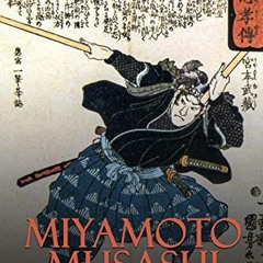 Read [EBOOK EPUB KINDLE PDF] Miyamoto Musashi: The Life and Legacy of Japan’s Most Legendary Samur