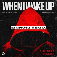 Lucas & Steve - When I Wake Up (Einnosz Remix)
