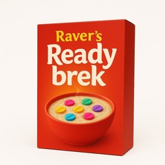 Raver’s Ready Brek