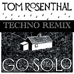 Tom Rosenthal - Go Solo (techno remix)