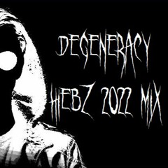 2022 - DEGENERACY MIX (MASSIVE DUBSTEP)