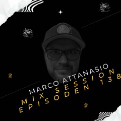 Marco Attanasio Mix Session Episode 138 Melodic, House, Techno, Electro