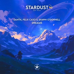 Danth, Felix Caso & Shawn O'Donnell - Dreams