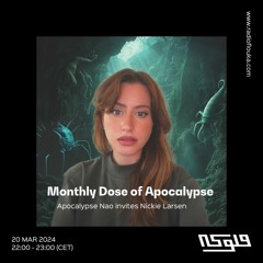 Monthly Dose of Apocalypse: Apocalypse Nao invites Nickie Larsen - 20/03/2024