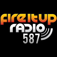Fire It Up Radio 587