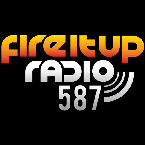 Fire It Up Radio 587