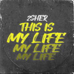 2Sher - This Is My Life