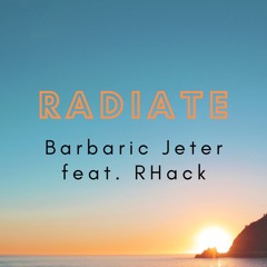 Radiate - Barbaric Jeter feat. RHack (Prod. by Cheneral Mills)