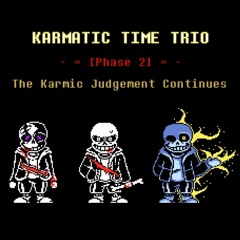 [Preboot!Karmatic Time Trio] - Phase 2: The Karmic Judgement Continues