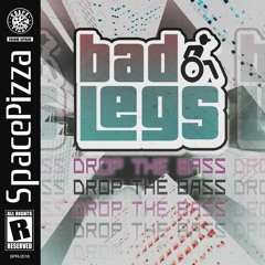 Bad Legs - Drop The Bass [Out Now]