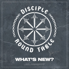 Disciple Round Table : What's new?