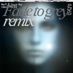 Fade To Grey (REV Remix) [FREE DL]