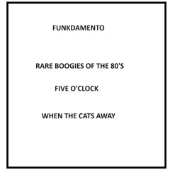 Five O'clock - When The Cats Away