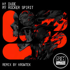 H! DUDE - MY ROCKER SPIRIT (KROWTEK Remix)