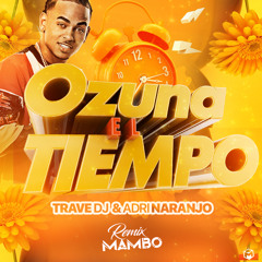 Ozuna - El Tiempo (Trave DJ & Adri Naranjo Mambo Remix)