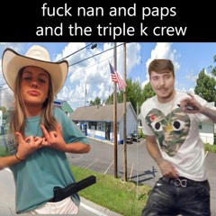 fuck nan and paps and kya kelsy and kenny