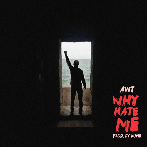 Why Hate Me (Prod. by Kuvie)