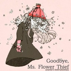 Goodbye Ms. Flower Thief (instrumental, rachie vers.)