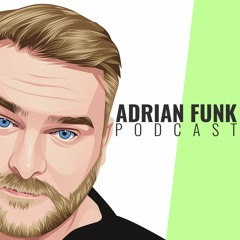 ADRIAN FUNK | Podcast - August 2023 (#34)