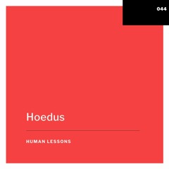 Human Lessons #044 - Hoedus