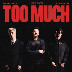 The Kid LAROI Jung Kook Central Cee - TOO MUCH (remix)