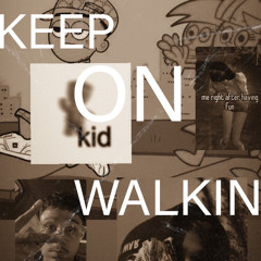 keep on walkin