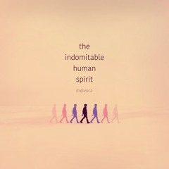 The Indomitable Human Spirit