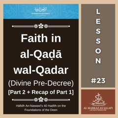 Lesson 23 - Faith in al-Qaḍā wal-Qadar (Divine Decree) [Part 2] | An-Nawawī's 40 Hadith (01.01.2024)
