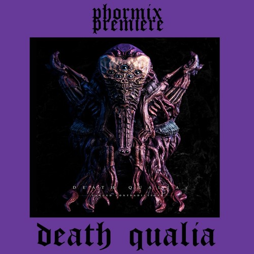 Premiere #111 Death Qualia - On Contradiction