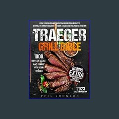 [EBOOK] ❤ The Traeger Grill Bible: 1000 Days of Sizzle & Smoke With Your Traeger. The Complete Smo