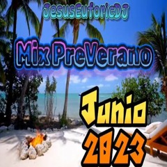 SESION JUNIO 2023 - MIX PRE VERANO 2023 (JesusEuforicDJ)