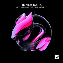 Inner Dark - My Vision Of The World (Original Mix)