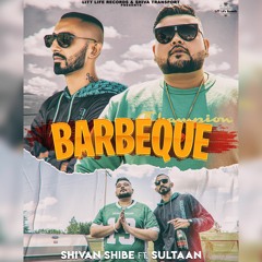 Barbeque - Shivan Shibe ft. Sultaan