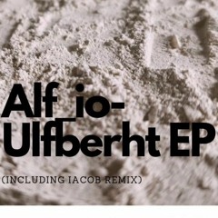 Alf Io - ULFBERHT (Original mix)