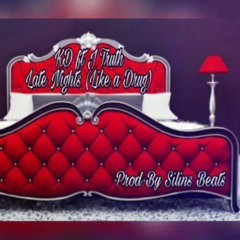 KD x J Truth- Late Nights (Like a Drug) Prod. by Silins Beats