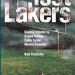 read lost lakers: grosse pointe to grand valley?cake eater meets convict