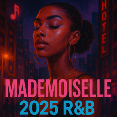 Mademoiselle - RnB 2025 Mix