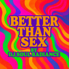Better Than Sex (How I Feel)