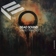 Elektrotribe 160 : Dead Sound - Vault Tracks [New album out now]