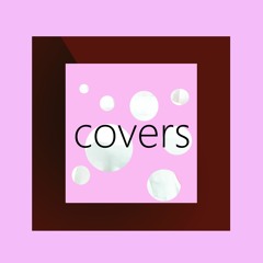 COVERS | Songs that Make my Gooch Tingle