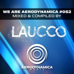 We Are Aerodynamica #052 (Mixed & Compiled by Laucco)