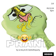 Soft Prank II (09/12/24)