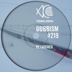 DUBBISM #219 - Retouched
